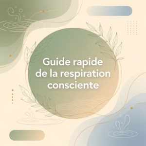 Guide rapide de la respiration consciente