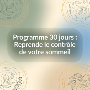 Programme 30 jours : Reprendre le contrôle de votre sommeil