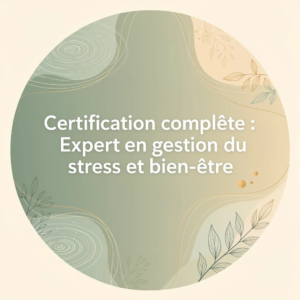Certification complète : Expert en gestion du stress et bien-être