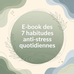 E-book des 7 habitudes anti-stress quotidiennes