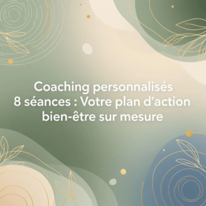 Coaching personnalisé 8 séances : Votre plan d'action bien-être sur mesure
