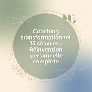 Coaching transformationnel 15 séances : Réinvention personnelle complète
