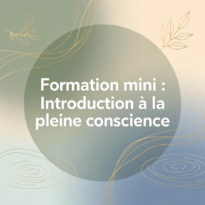 Formation mini : Introduction à la pleine conscience