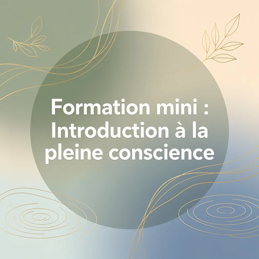 Formation mini : Introduction à la pleine conscience
